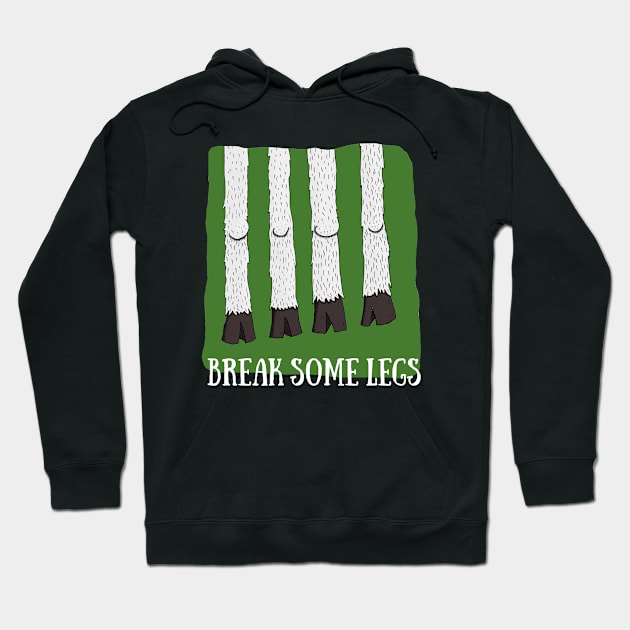 BREAK SOME LEGS Hoodie by micalef